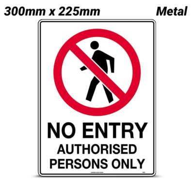Uniform Safety Signs 401MM 300mm x 225mm Metal No Entry Authorised Persons Only Sign