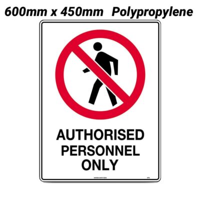 Uniform Safety Signs 425LP 600mm x 450mm Polypropylene Authorised Personnel Only Sign