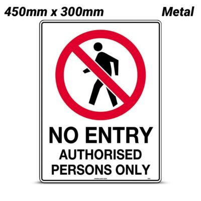 Uniform Safety Signs 401LSM 450mm x 300mm Metal No Entry Authorised Persons Only Sign